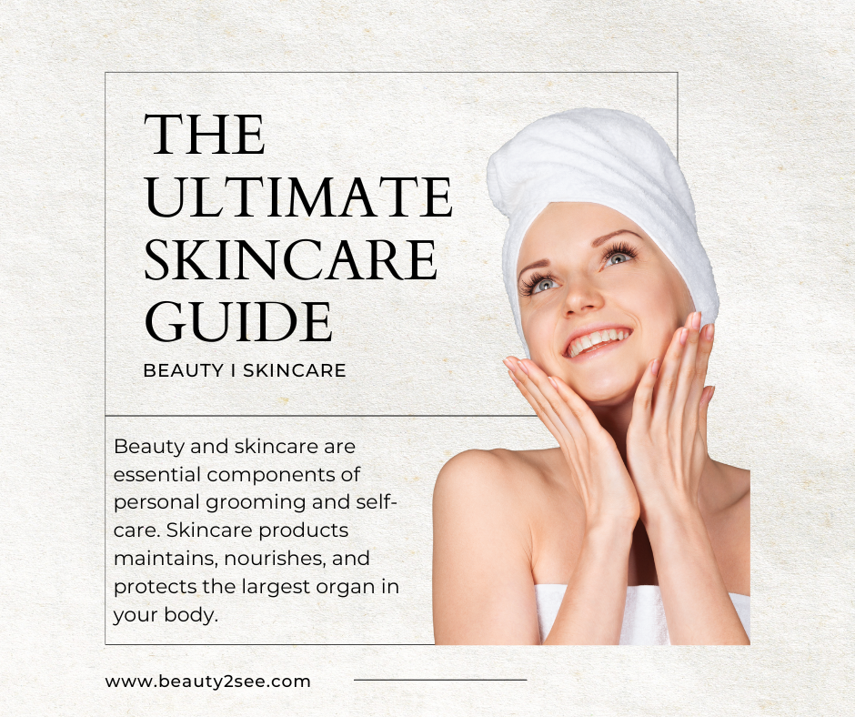 The Ultimate Guide to Beauty and Skincare